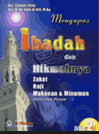 Image of Mengupas Ibadah dan Hikmahnya Zakat, Haji, Makanan dan Minuman halal atau haram Jilid 2