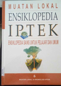 Image of Muatan Lokal Ensklopedia IPTEK: Insklopedia Sains untuk Pelajar dan Umum  Jilid 6