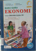 Buku Guru: Ekonomi untuk SMA/ Ma Kelas XII