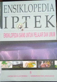 Image of Ensklopedia IPTEK: Ensklopedia Sains untuk Pelajaran Umum (Listrik, Elektronika, Konservasi dan Lingkungan) Jilid 5