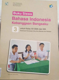 Image of Buku Siswa: Bahasa Indonesia Kebanggaan Bangsaku 3 untuk Kelas XII SMA dan MA Kelompok Peminatan Ilmu-ilmu Bahasa dan Budaya
