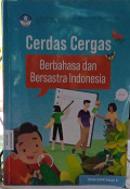 Cerdas Cergas: Berbahasa dan Bersastra Indonesia untuk SMA/SMK Kelas X
