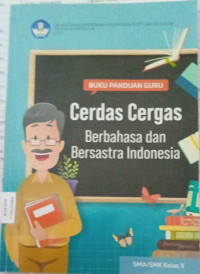 Image of Buku Panduan Guru Cerdas Ceraga Berbahasa dan bersastra Indonesia untuk Kelas  SMA/SMK Kelas X