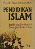 Pendidikan Islam: Tradisi dan Modernisasi Menuju Milenium Baru
