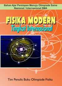 Image of Fisika Modern Tingkat Internasional: Bahan Ajar Persiapan Menuju Olimpiade Sains Nasional/Internasional SMA