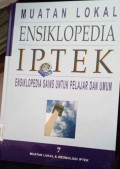 Muatan Lokal Ensklopedia IPTEK: Insklopedia Sains Untuk Pelajaran Umum Jilid 7