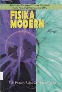 Image of Fisika Modern: Bahan Ajar Persiapan Menuju Olimpiade Sains Nasional / Internasional SMA