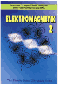 Image of Elektromagnetik 2 : Bahan Ajar Persiapan Menuju Olimpiade Sains Nasional/Internasional SMA