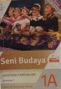 Seni Budaya 1A untuk Kelas X SMA dan MA