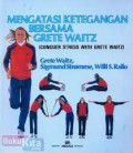 Mengatasi Ketegangan Bersama Grete Waitz: Conquer Stress With Grete Waitz
