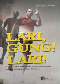 Image of Lari, Gung! Lari: Diangkat dari Kisah Nyata Suryo Agung Wibowo, Manusia Tercepat Se-Asia Tenggara