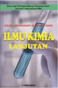Sukses Menghadapi Olimpiade Sains Ilmu Kimia Lanjutan: Bahan Ajar Persiapan Menuju Olimpiade Sains Nasional/ Internasional SMA